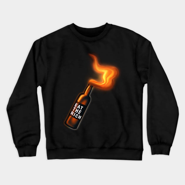 Eat the Rich Molotov cocktail Crewneck Sweatshirt by Meakm